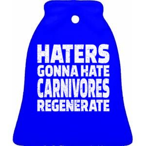 Haters Gonna Hate Carnivores Regenerate Funny Carnivore Diet Meaningful Gift Ceramic Bell Ornament