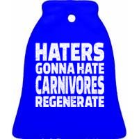 Haters Gonna Hate Carnivores Regenerate Funny Carnivore Diet Meaningful Gift Ceramic Bell Ornament