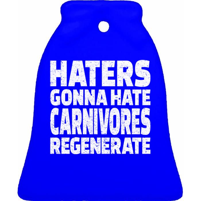 Haters Gonna Hate Carnivores Regenerate Funny Carnivore Diet Meaningful Gift Ceramic Bell Ornament