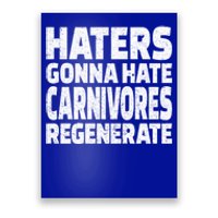 Haters Gonna Hate Carnivores Regenerate Funny Carnivore Diet Meaningful Gift Poster