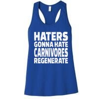 Haters Gonna Hate Carnivores Regenerate Funny Carnivore Diet Meaningful Gift Women's Racerback Tank