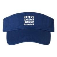 Haters Gonna Hate Carnivores Regenerate Funny Carnivore Diet Meaningful Gift Valucap Bio-Washed Visor