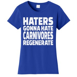 Haters Gonna Hate Carnivores Regenerate Funny Carnivore Diet Meaningful Gift Women's T-Shirt