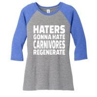 Haters Gonna Hate Carnivores Regenerate Funny Carnivore Diet Meaningful Gift Women's Tri-Blend 3/4-Sleeve Raglan Shirt