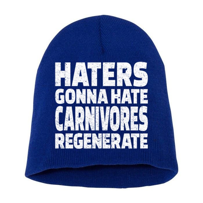 Haters Gonna Hate Carnivores Regenerate Funny Carnivore Diet Meaningful Gift Short Acrylic Beanie