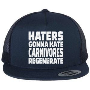 Haters Gonna Hate Carnivores Regenerate Funny Carnivore Diet Meaningful Gift Flat Bill Trucker Hat