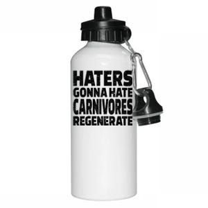 Haters Gonna Hate Carnivores Regenerate Funny Carnivore Diet Meaningful Gift Aluminum Water Bottle