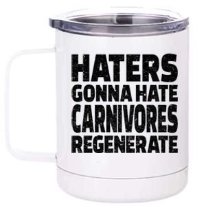 Haters Gonna Hate Carnivores Regenerate Funny Carnivore Diet Meaningful Gift 12 oz Stainless Steel Tumbler Cup