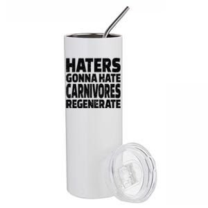 Haters Gonna Hate Carnivores Regenerate Funny Carnivore Diet Meaningful Gift Stainless Steel Tumbler