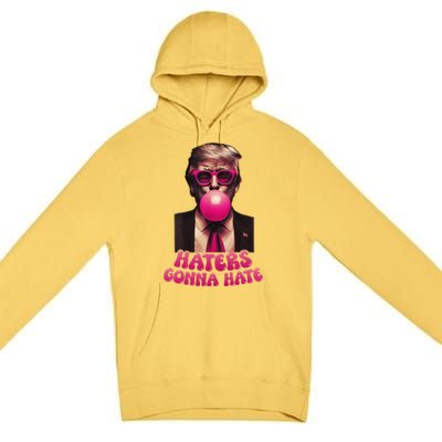 Haters Gonna Hate Funny Trump Bubble Gum Donald Trump 2024 Gift Premium Pullover Hoodie