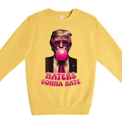 Haters Gonna Hate Funny Trump Bubble Gum Donald Trump 2024 Gift Premium Crewneck Sweatshirt