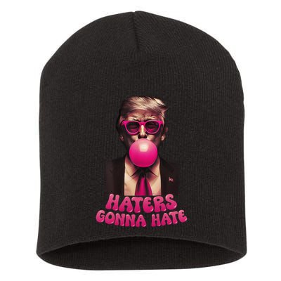 Haters Gonna Hate Funny Trump Bubble Gum Donald Trump 2024 Gift Short Acrylic Beanie