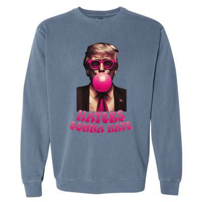 Haters Gonna Hate Funny Trump Bubble Gum Donald Trump 2024 Gift Garment-Dyed Sweatshirt