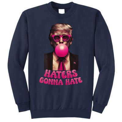 Haters Gonna Hate Funny Trump Bubble Gum Donald Trump 2024 Gift Sweatshirt