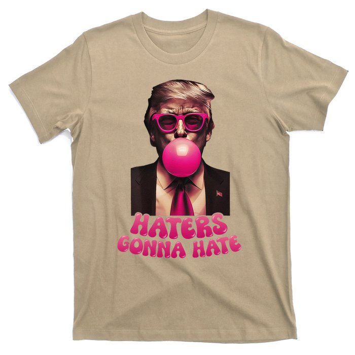 Haters Gonna Hate Funny Trump Bubble Gum Donald Trump 2024 Gift T-Shirt