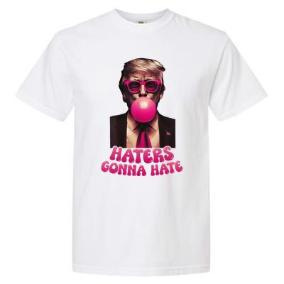 Haters Gonna Hate Funny Trump Bubble Gum Donald Trump 2024 Gift Garment-Dyed Heavyweight T-Shirt