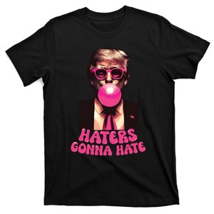 Haters Gonna Hate Funny Trump Bubble Gum Donald Trump 2024 T-Shirt