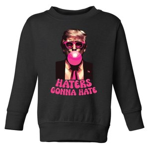 Haters Gonna Hate Funny Trump Bubble Gum Donald Trump 2024 Toddler Sweatshirt