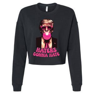 Haters Gonna Hate Funny Trump Bubble Gum Donald Trump 2024 Cropped Pullover Crew