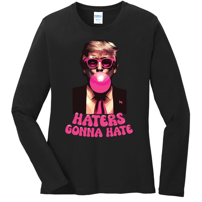 Haters Gonna Hate Funny Trump Bubble Gum Donald Trump 2024 Ladies Long Sleeve Shirt