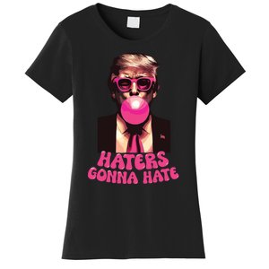 Haters Gonna Hate Funny Trump Bubble Gum Donald Trump 2024 Women's T-Shirt