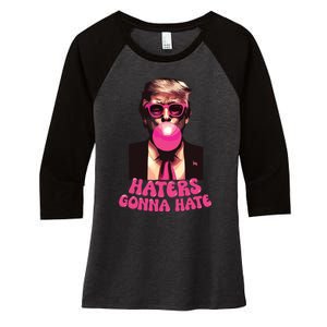 Haters Gonna Hate Funny Trump Bubble Gum Donald Trump 2024 Women's Tri-Blend 3/4-Sleeve Raglan Shirt