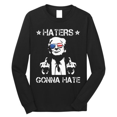 Haters Gonna Hate Middle Finger Funny Trump 2024 President Long Sleeve Shirt