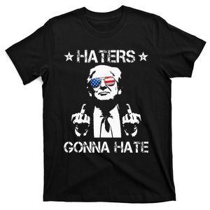 Haters Gonna Hate Middle Finger Funny Trump 2024 President T-Shirt