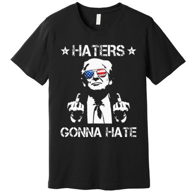 Haters Gonna Hate Middle Finger Funny Trump 2024 President Premium T-Shirt