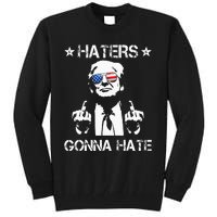 Haters Gonna Hate Middle Finger Funny Trump 2024 President Tall Sweatshirt