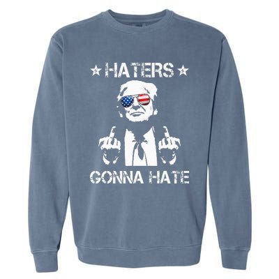 Haters Gonna Hate Middle Finger Funny Trump 2024 President Garment-Dyed Sweatshirt