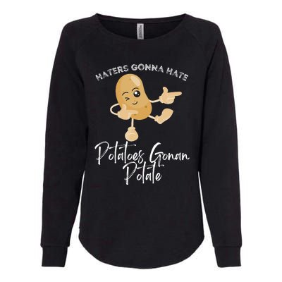 Haters Gonna Hate Potatoes Gonan Potate Womens California Wash Sweatshirt