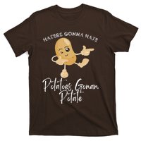 Haters Gonna Hate Potatoes Gonan Potate T-Shirt