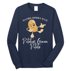 Haters Gonna Hate Potatoes Gonan Potate Long Sleeve Shirt