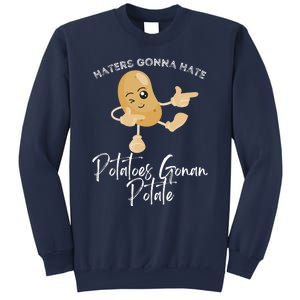 Haters Gonna Hate Potatoes Gonan Potate Sweatshirt