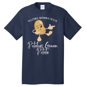 Haters Gonna Hate Potatoes Gonan Potate Tall T-Shirt