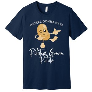 Haters Gonna Hate Potatoes Gonan Potate Premium T-Shirt