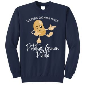 Haters Gonna Hate Potatoes Gonan Potate Tall Sweatshirt