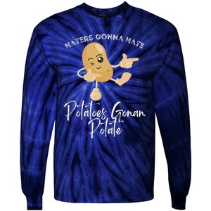 Haters Gonna Hate Potatoes Gonan Potate Tie-Dye Long Sleeve Shirt