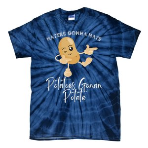 Haters Gonna Hate Potatoes Gonan Potate Tie-Dye T-Shirt