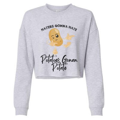 Haters Gonna Hate Potatoes Gonan Potate Cropped Pullover Crew