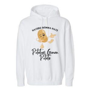 Haters Gonna Hate Potatoes Gonan Potate Garment-Dyed Fleece Hoodie