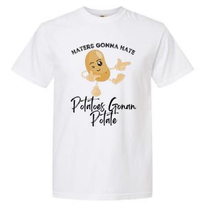 Haters Gonna Hate Potatoes Gonan Potate Garment-Dyed Heavyweight T-Shirt