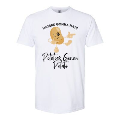 Haters Gonna Hate Potatoes Gonan Potate Softstyle® CVC T-Shirt