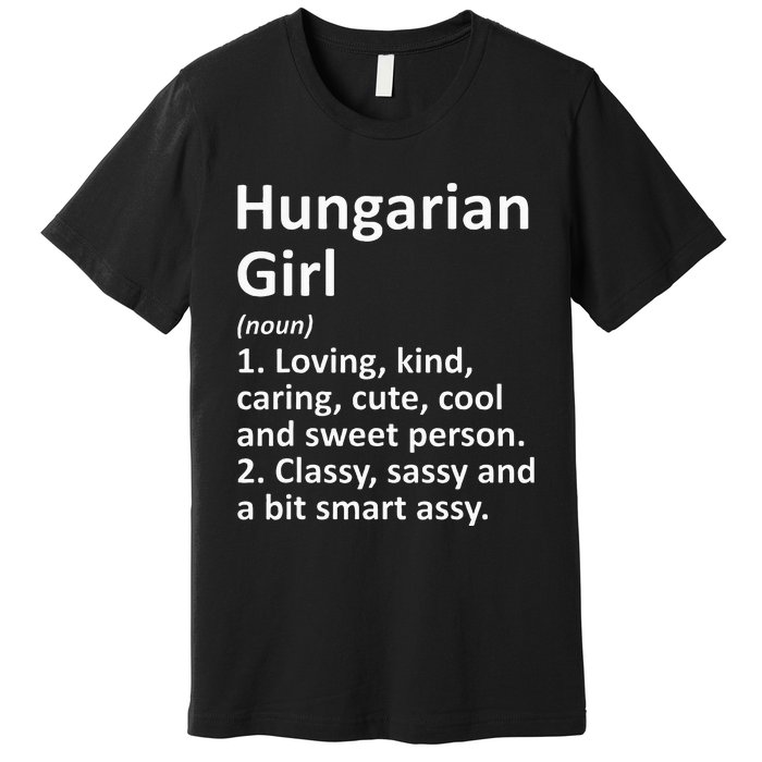 HUNGARIAN GIRL HUNGARY Gift Funny Country Home Roots Descent Premium T-Shirt