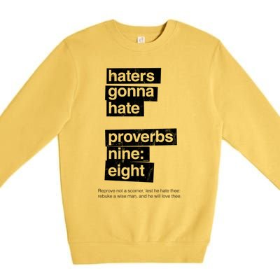 Haters Gonna Hate Proverbs Nine Eight Proverbs 9:8 Premium Crewneck Sweatshirt