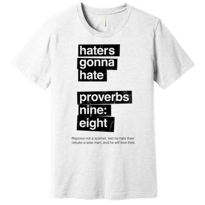 Haters Gonna Hate Proverbs Nine Eight Proverbs 9:8 Premium T-Shirt