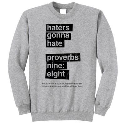 Haters Gonna Hate Proverbs Nine Eight Proverbs 9:8 Tall Sweatshirt