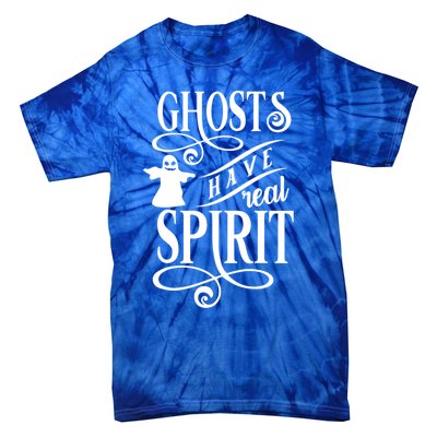 Halloween Ghosts Have Real Spirit October 31 Cool Gift Tie-Dye T-Shirt