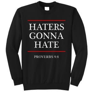 Haters Gonna Hate Proverbs 98 Funny Bible Nine Eight Tall Sweatshirt